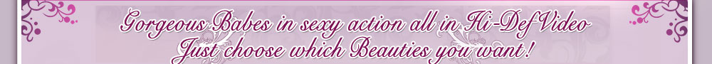 DDF Beauties Free Video Gallery - Gorgeous Babes in sexy action all in Hi-Def Video. Just choose which Beauties you want!