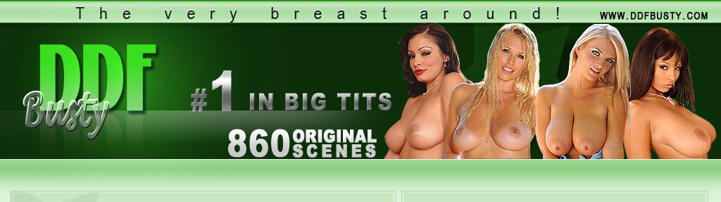 DDFBusty.com - The #1 in BIG tits, more than 857 original scenes
